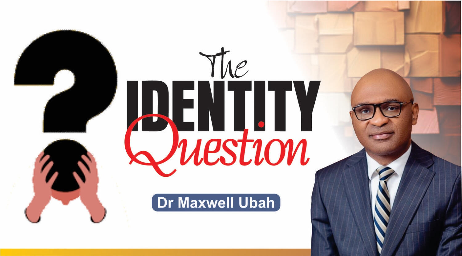 The identity question Dr maxwell ubah