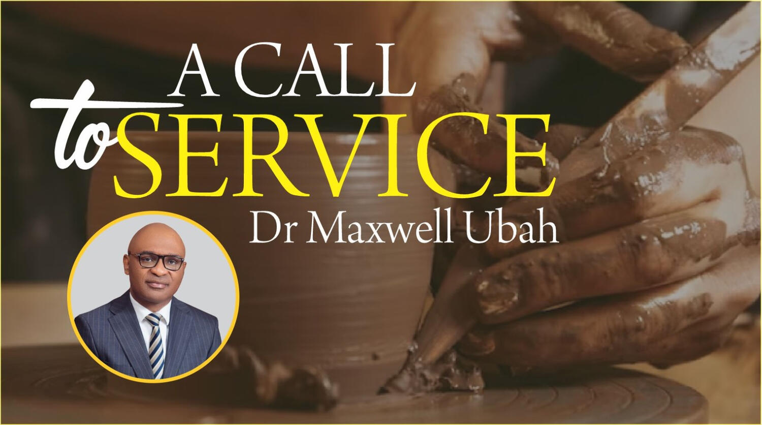 A call to Service by DR Maxwell Ubah The Leadership Church Raising Leaders